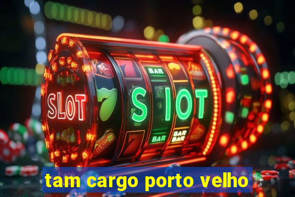 tam cargo porto velho